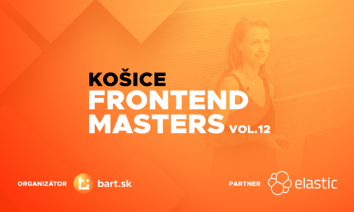 Programátori z Košíc a okolia sa stretnú už na dvanástom Frontend Masters Košice - Bart Digital Products