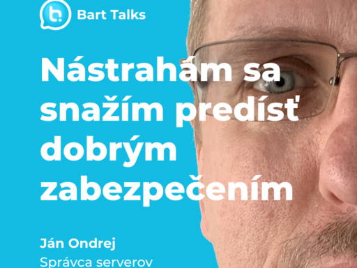 Bart talks - Ján Ondrej - Bart Digital Products